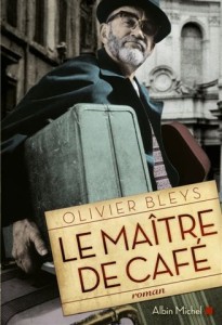 Le Maître de café, roman d'Olivier Bleys, paru chez Albin Michel en janvier 2013.350p. 20€.